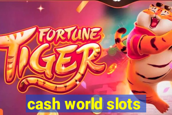 cash world slots